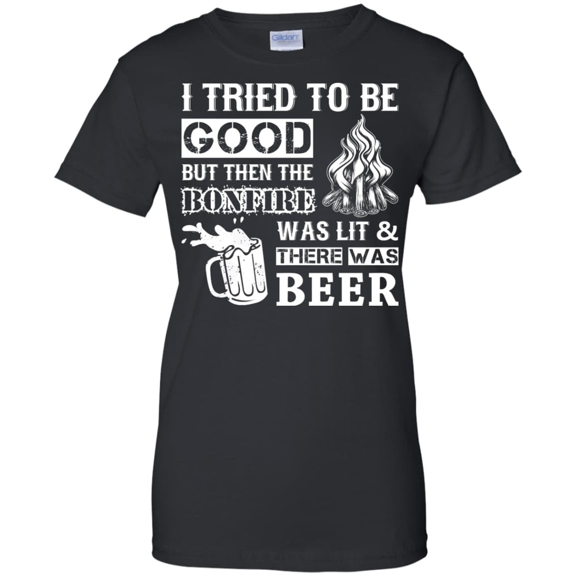 Bonfire and Beer I Tried To Be Good But T-Shirt & Hoodie | Teecentury.com