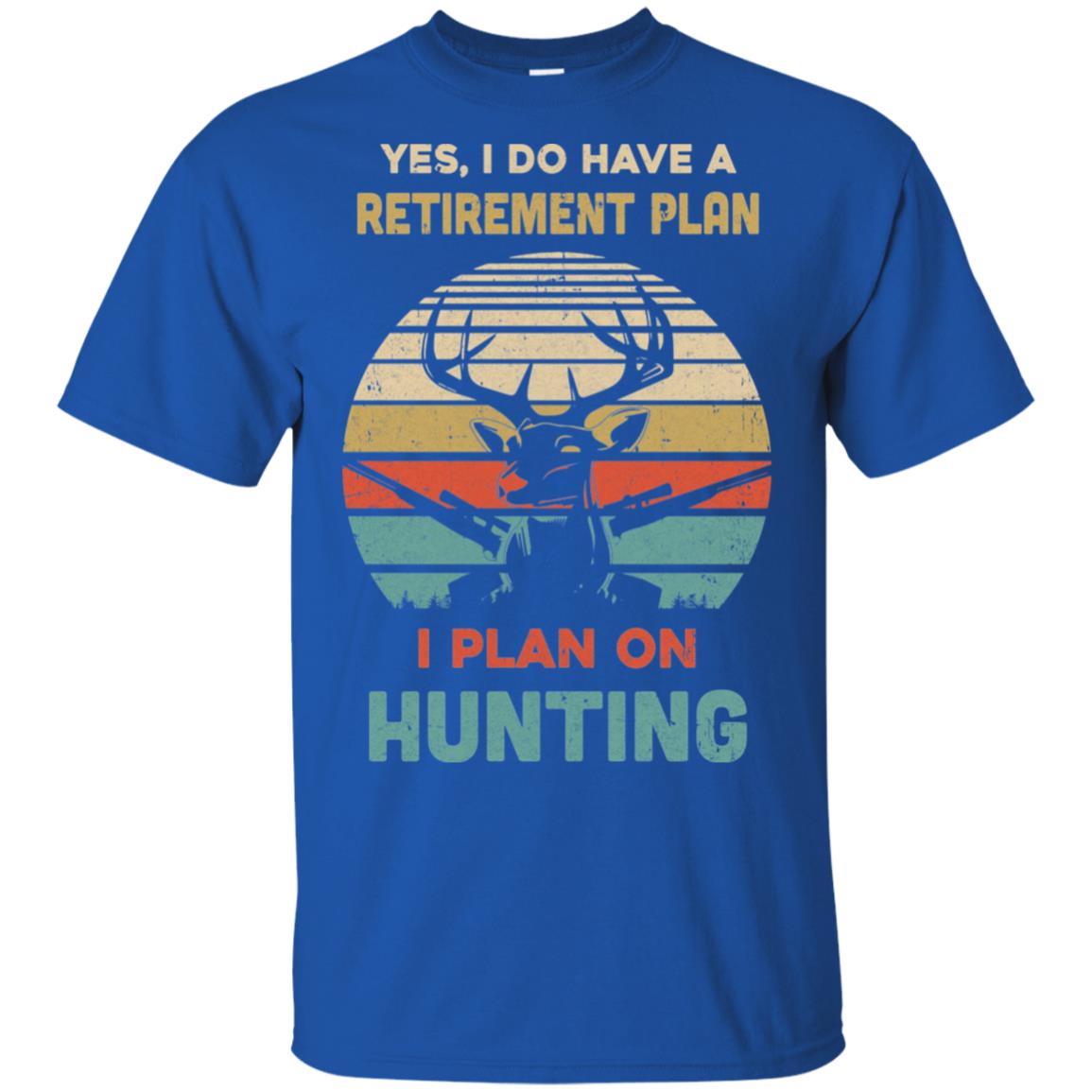Vintage Yes I Do Have A Retirement Plan On Hunting T-Shirt & Hoodie | Teecentury.com