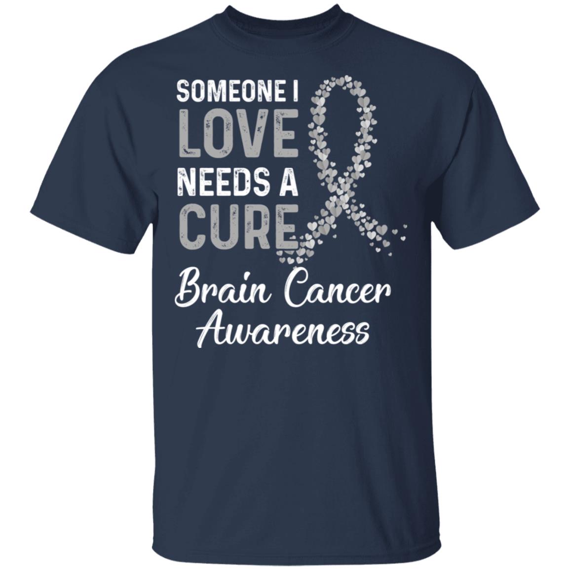 Someone I Love Needs Cure Brain Cancer Awareness Warrior T-Shirt & Hoodie | Teecentury.com