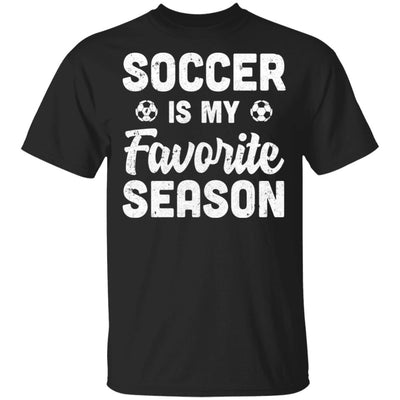 Soccer Is My Favorite Season Cool Saying For Sports Lovers T-Shirt & Hoodie | Teecentury.com
