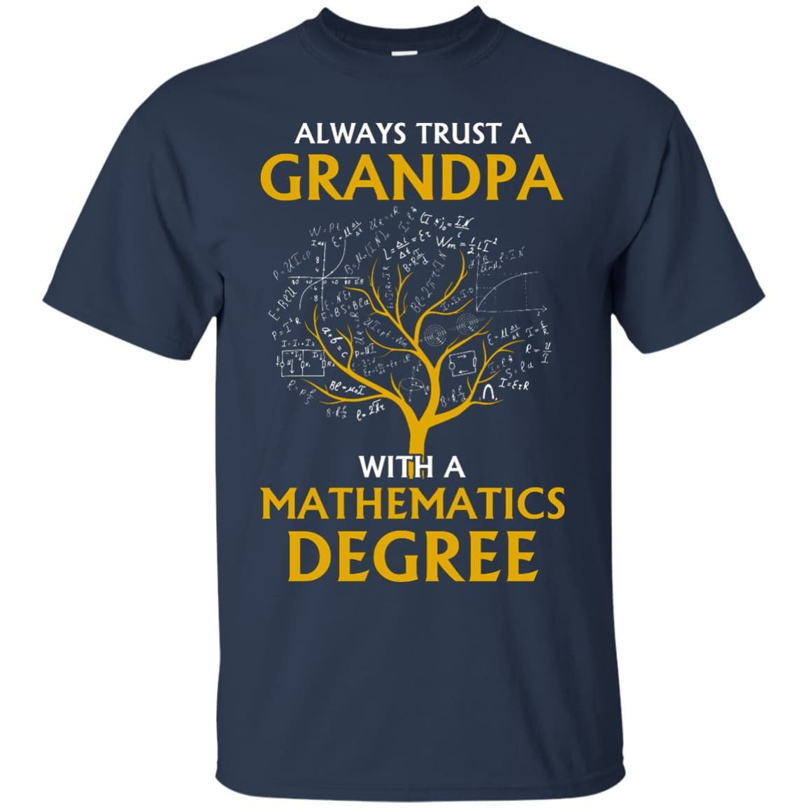 Always Trust A Grandpa With A Mathematics Degree T-Shirt & Hoodie | Teecentury.com