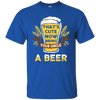 That's Cute Now Bring Your Uncle A Beer T-Shirt & Hoodie | Teecentury.com