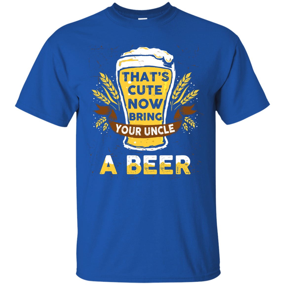 That's Cute Now Bring Your Uncle A Beer T-Shirt & Hoodie | Teecentury.com