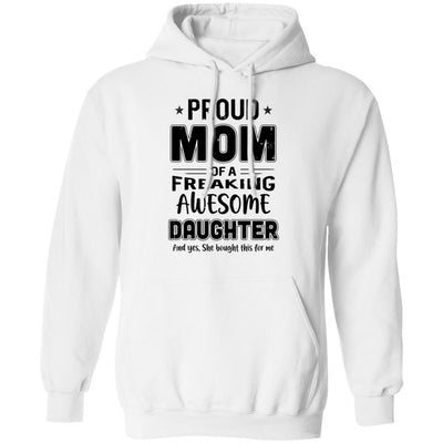 Proud Mom Of A Freaking Awesome Daughter Funny Mothers Day T-Shirt & Hoodie | Teecentury.com