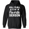 Volleyball Is My Favorite Season Cool Saying For Sports Lovers T-Shirt & Hoodie | Teecentury.com
