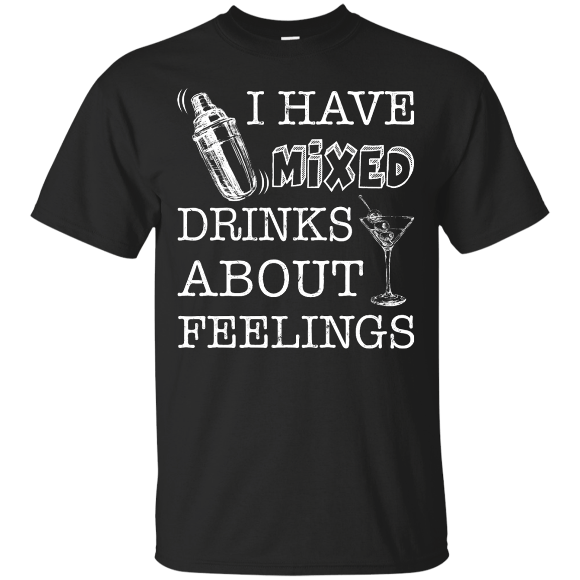 I Have Mixed Drinks About Feelings T-Shirt & Hoodie | Teecentury.com