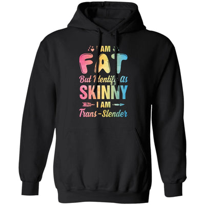 I'm Fat But Identify As Skinny I Am Trans-slender T-Shirt & Tank Top | Teecentury.com