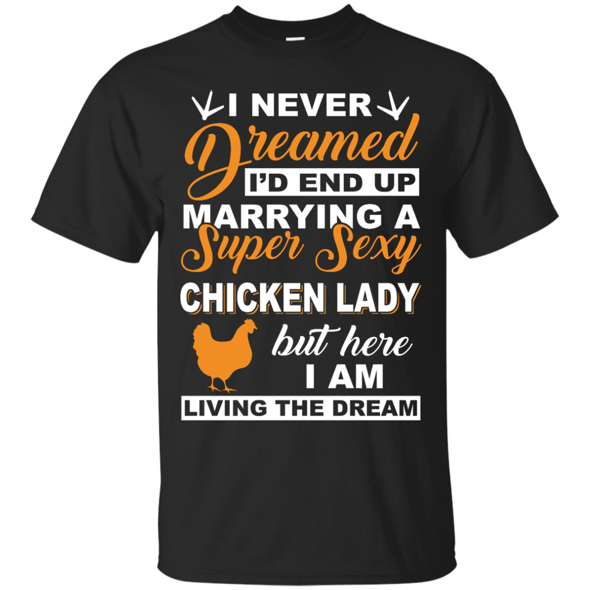 I'd End Up Marrying A Super Sexy Chicken Lady T-Shirt & Hoodie | Teecentury.com