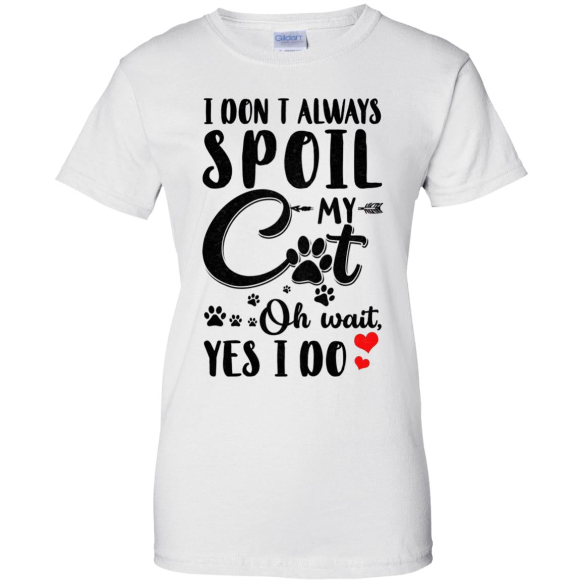 I Don't Always Spoil My Cat Oh Wait Yes I Do Cat Lover T-Shirt & Tank Top | Teecentury.com