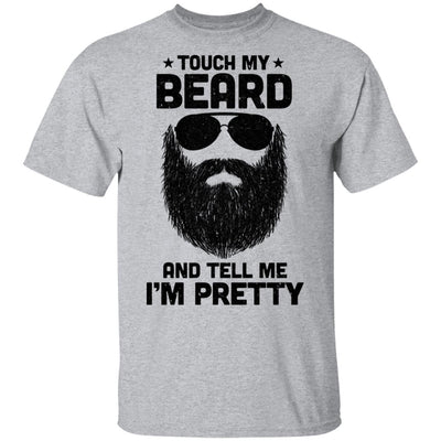Touch My Beard And Tell Me I'm Pretty Bearded Man T-Shirt & Hoodie | Teecentury.com