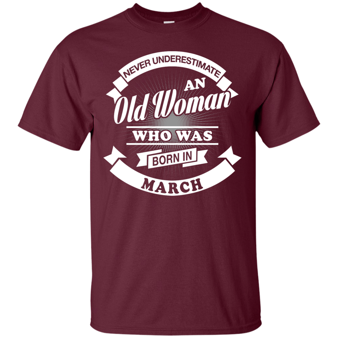 Never Underestimate An Old Woman Who Was Born In March T-Shirt & Hoodie | Teecentury.com