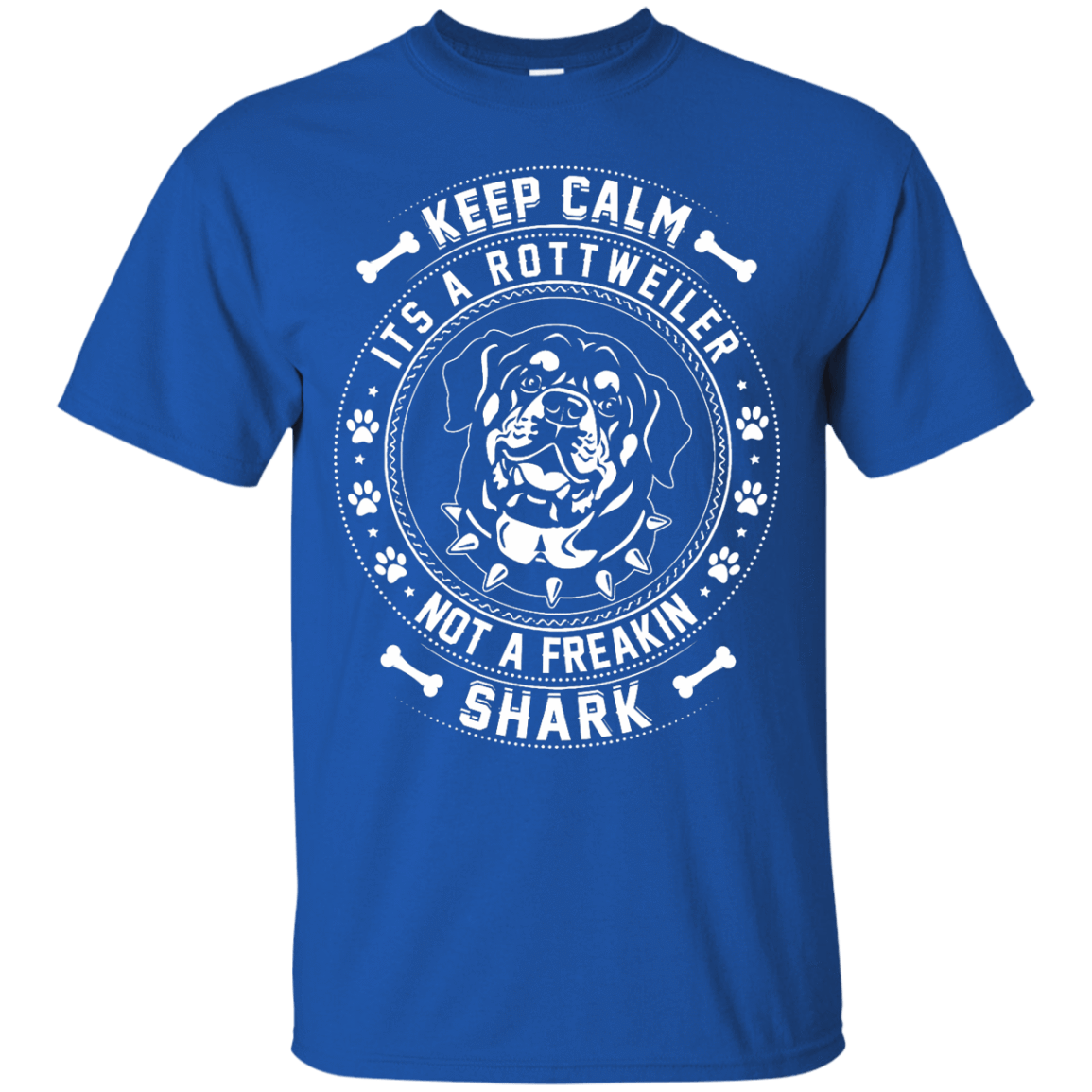 Keep Calm It's A Rottweiler Not A Freaking Shark T-Shirt & Hoodie | Teecentury.com