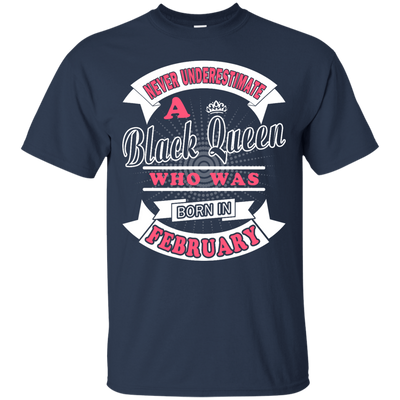 Never Underestimate A Black Queen Who Was Born In February T-Shirt & Hoodie | Teecentury.com
