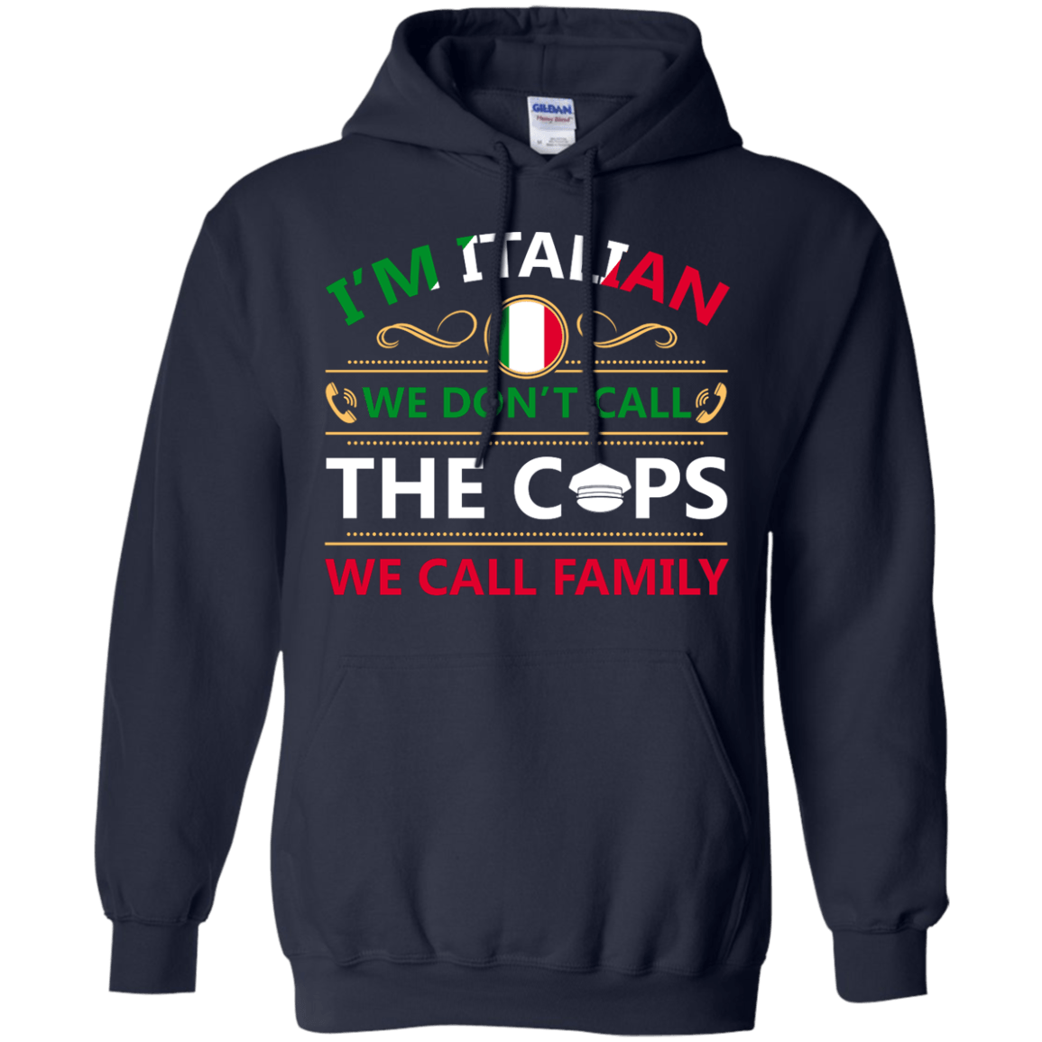 I'm Italian We Don't Call The Cops We Call Family T-Shirt & Hoodie | Teecentury.com