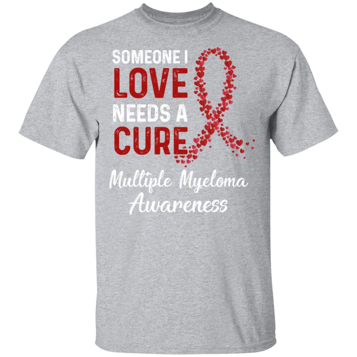 Someone I Love Needs Cure Multiple Myeloma Awareness T-Shirt & Hoodie | Teecentury.com
