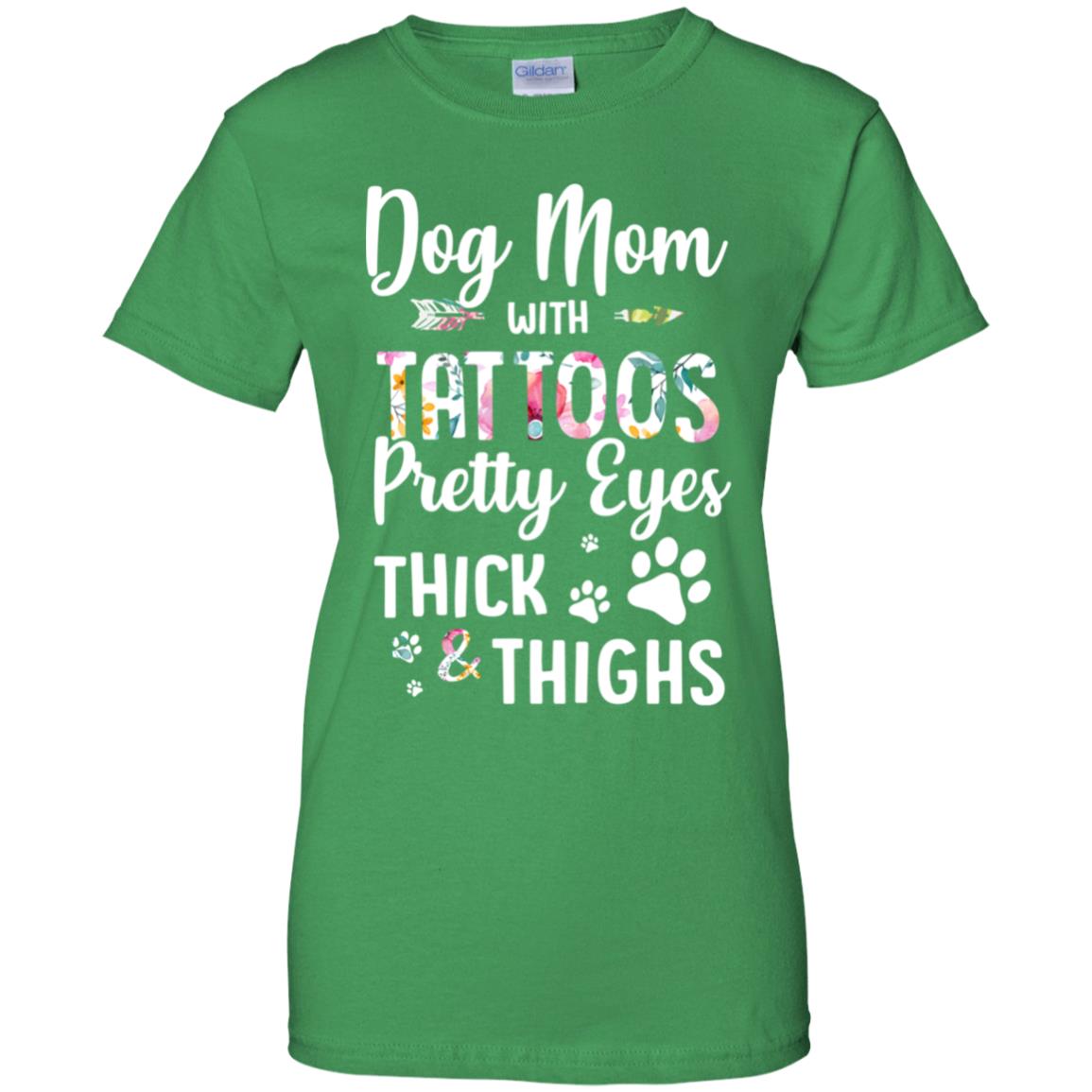 Dog Mom With Tattoos Pretty Eyes Thick Thighs T-Shirt & Tank Top | Teecentury.com