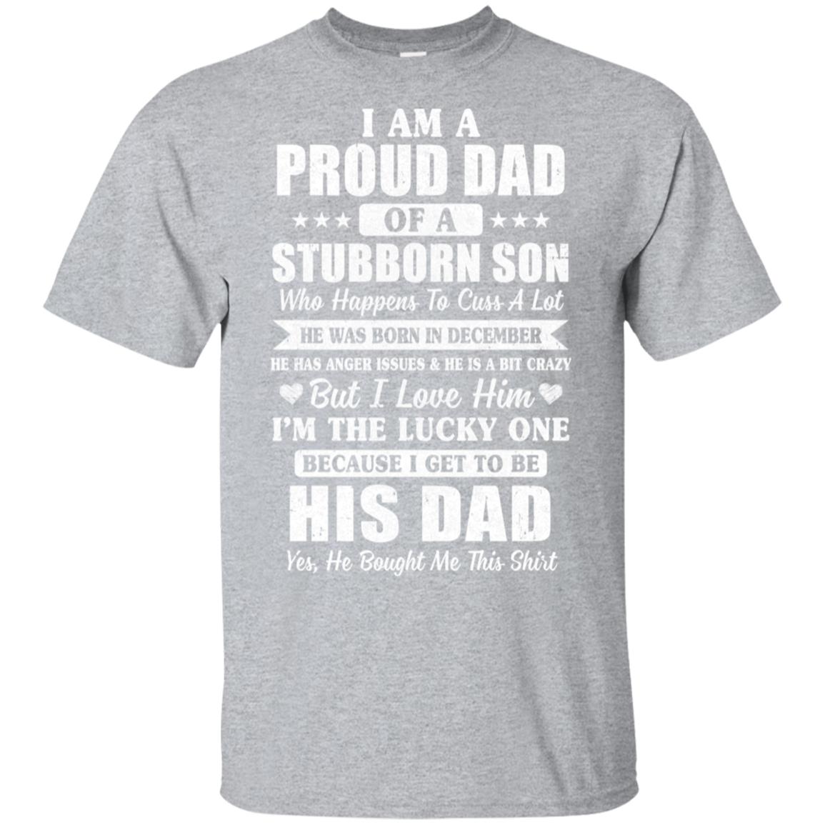 Lucky Dad Have A Stubborn Son Was Born In December T-Shirt & Hoodie | Teecentury.com
