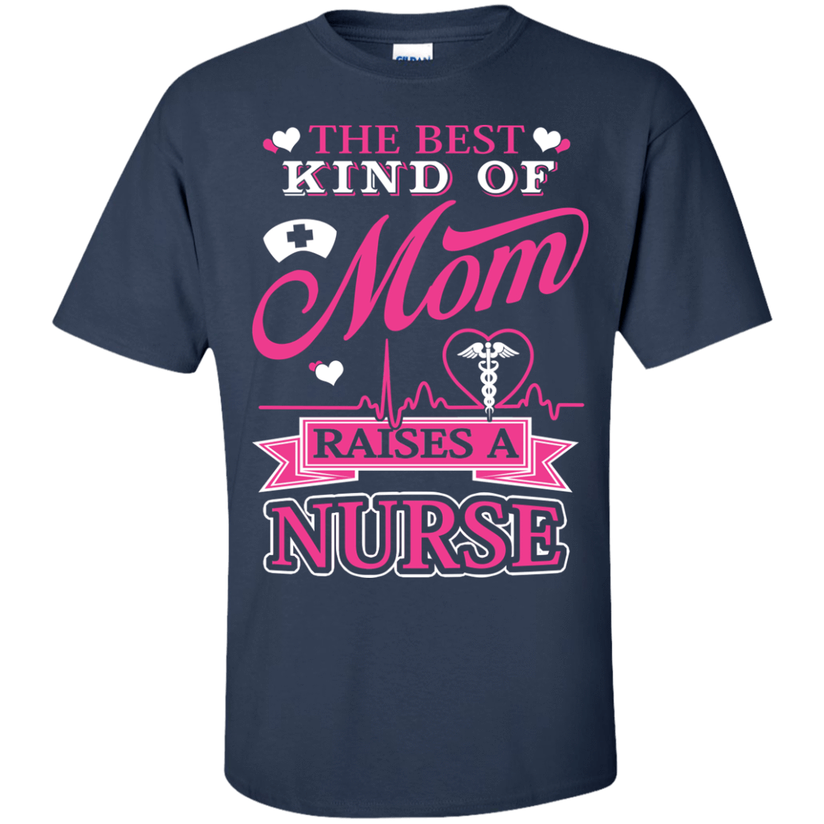 The Best Kind Of Mom Raises A Nurse T-Shirt & Hoodie | Teecentury.com