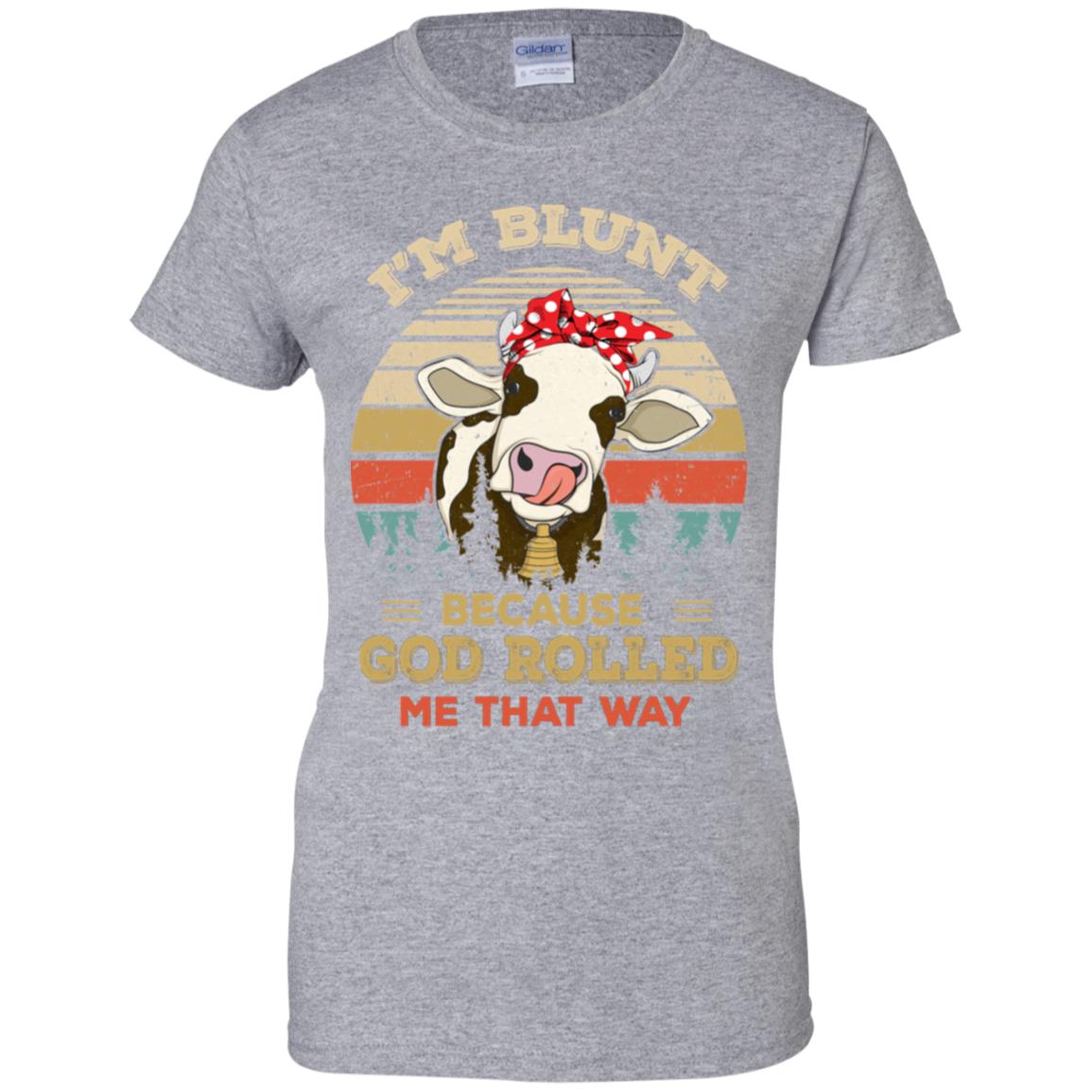 I'm Blunt Because God Rolled Me That Way Cow T-Shirt & Hoodie | Teecentury.com