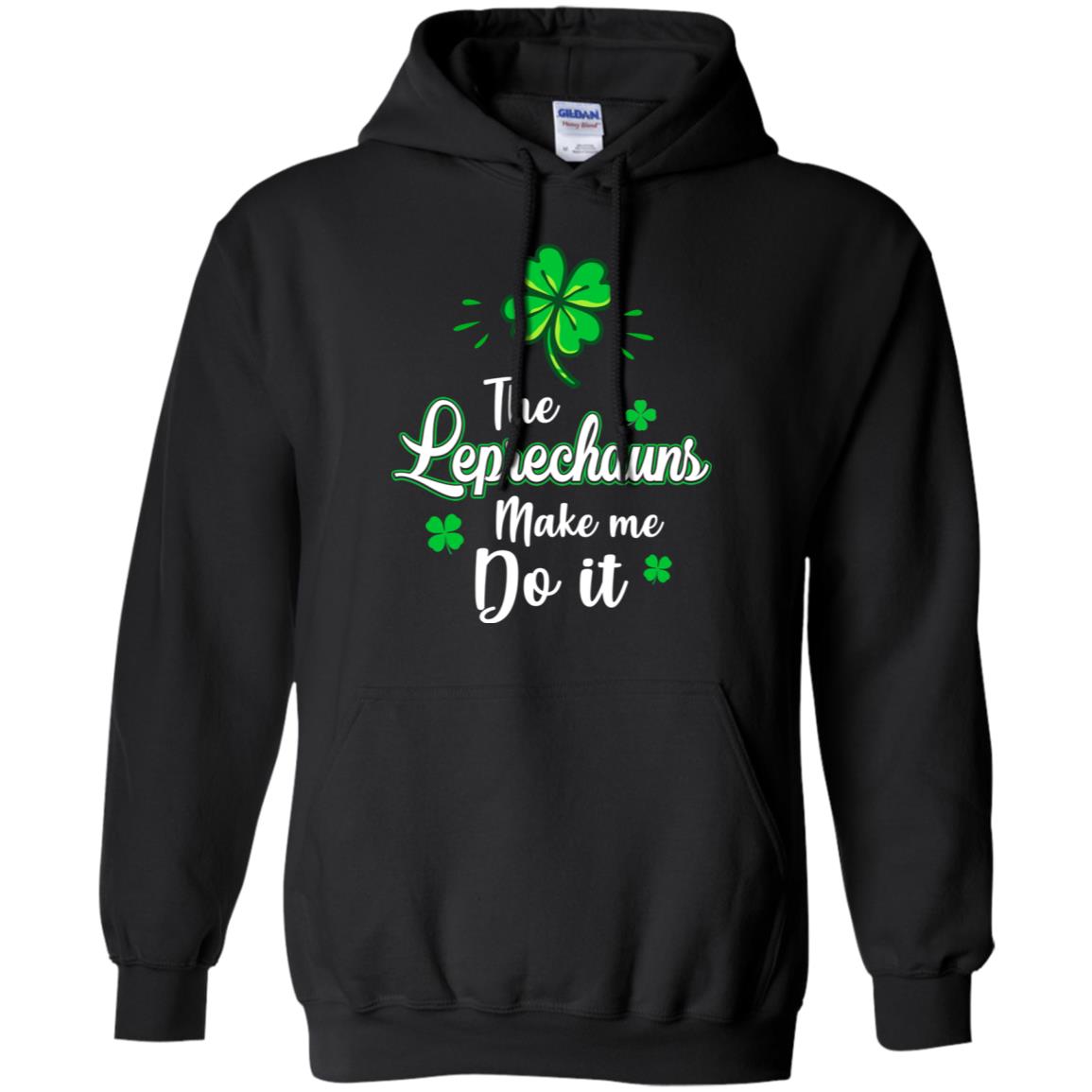 Leprechauns Made Me Do It St Patrick's Day T-Shirt & Hoodie | Teecentury.com
