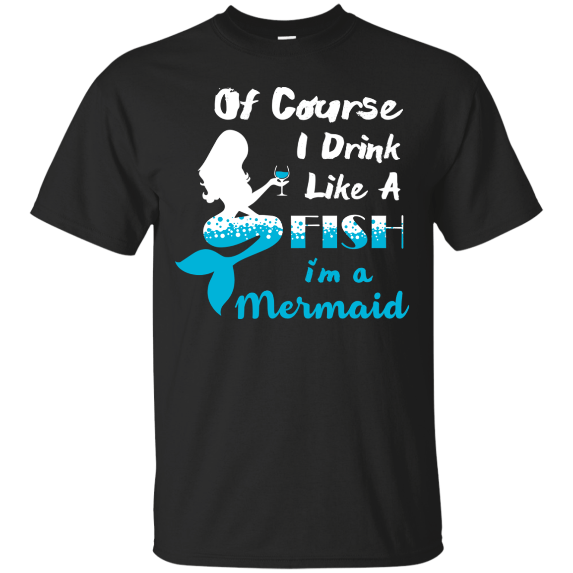 Of Course I Drink Like A Fish I'm Mermaid T-Shirt & Hoodie | Teecentury.com