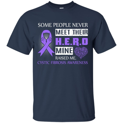 Cystic Fibrosis Awareness Some People Never Meet Hero T-Shirt & Hoodie | Teecentury.com