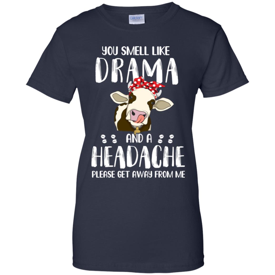 Cow You Smell Like Drama And A Headache T-Shirt & Tank Top | Teecentury.com