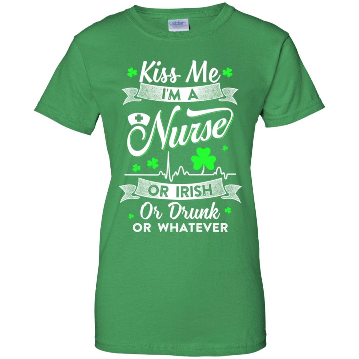 Kiss Me I'm A Nurse Or Irish Or Drunk Or Whatever T-Shirt & Hoodie | Teecentury.com