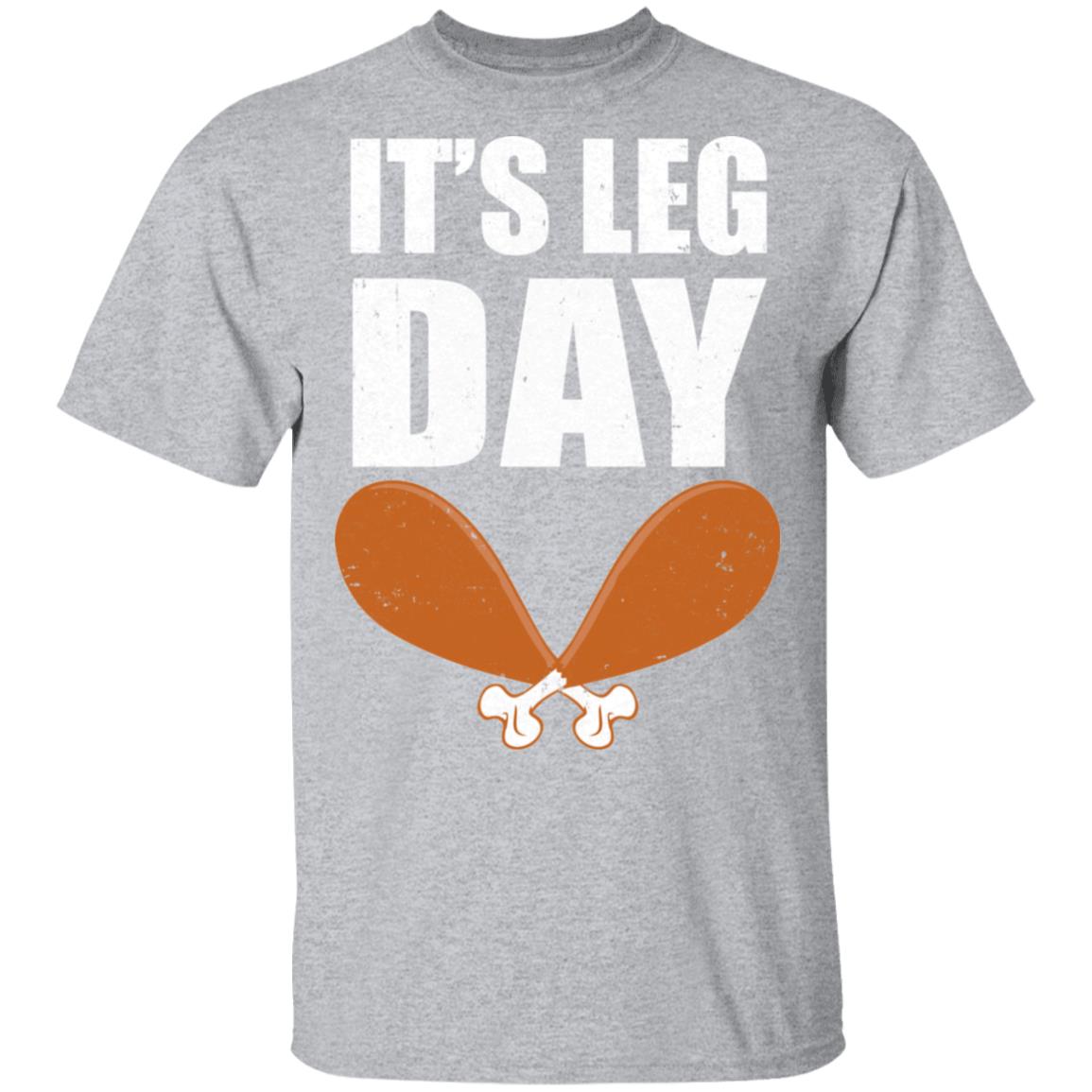 Funny Thanksgiving Turkey It's Leg Day T-Shirt & Hoodie | Teecentury.com