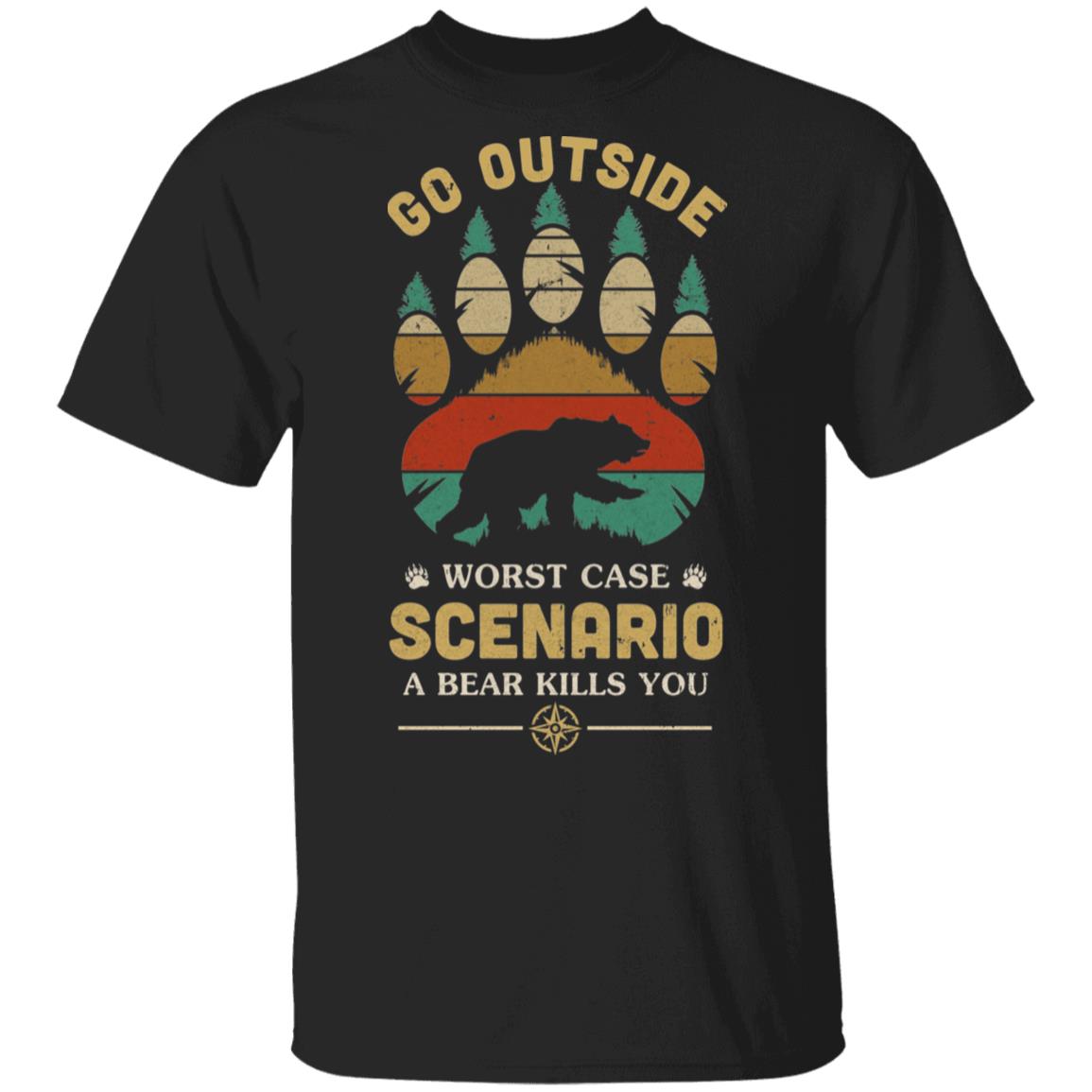 Go Outside Worst Case Scenario A Bear Kills You Camping Gift T-Shirt & Hoodie | Teecentury.com
