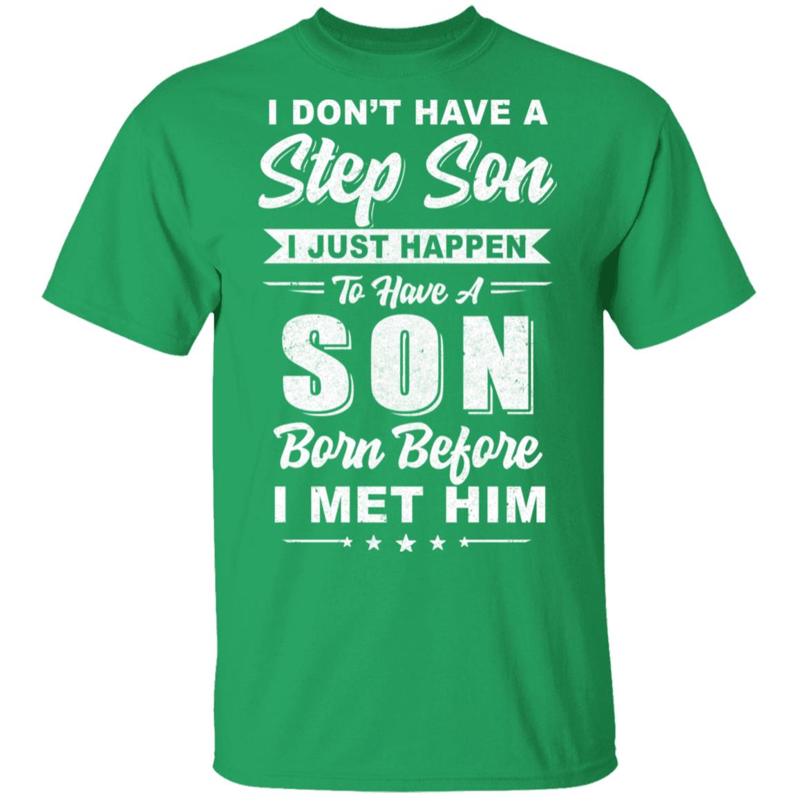 I Don't Have A Step Son Dad Husband Fathers Day T-Shirt & Hoodie | Teecentury.com