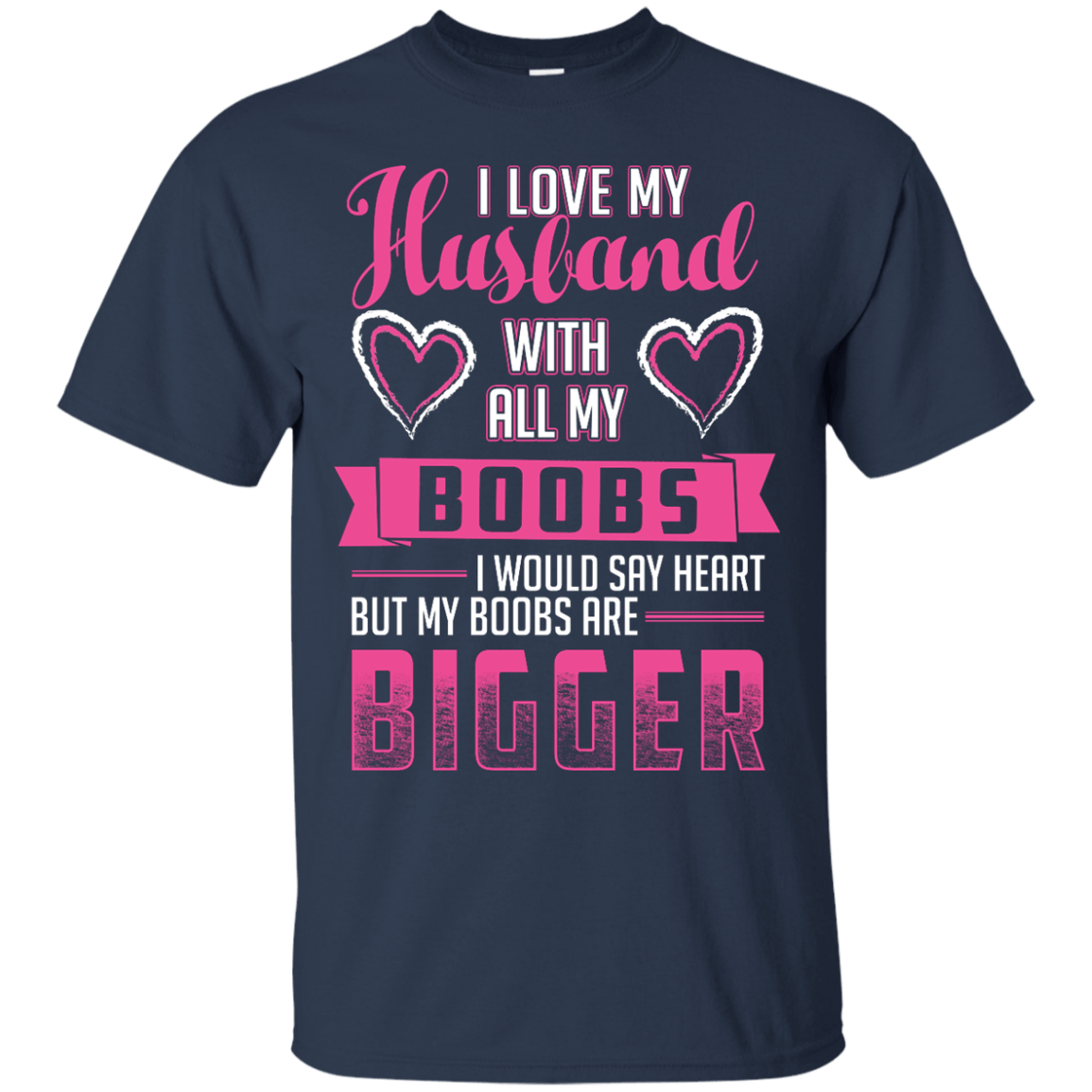 I Love My Husband With All My Boobs T-Shirt & Hoodie | Teecentury.com