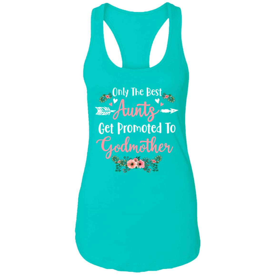 Only The Best Aunts Get Promoted To Godmother T-Shirt & Tank Top | Teecentury.com