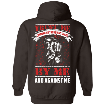 Trust Me I Remember Those Who Stand By Me And Against Me T Shirt T-Shirt & Hoodie | Teecentury.com