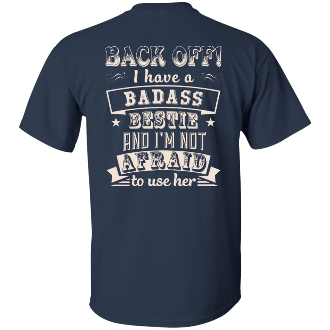 Back Off I Have A Badass Bestie And I'm Not Afraid To Use Her T-Shirt & Hoodie | Teecentury.com