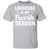 Lacrosse Is My Favorite Season Cool Saying For Sports Lovers T-Shirt & Hoodie | Teecentury.com