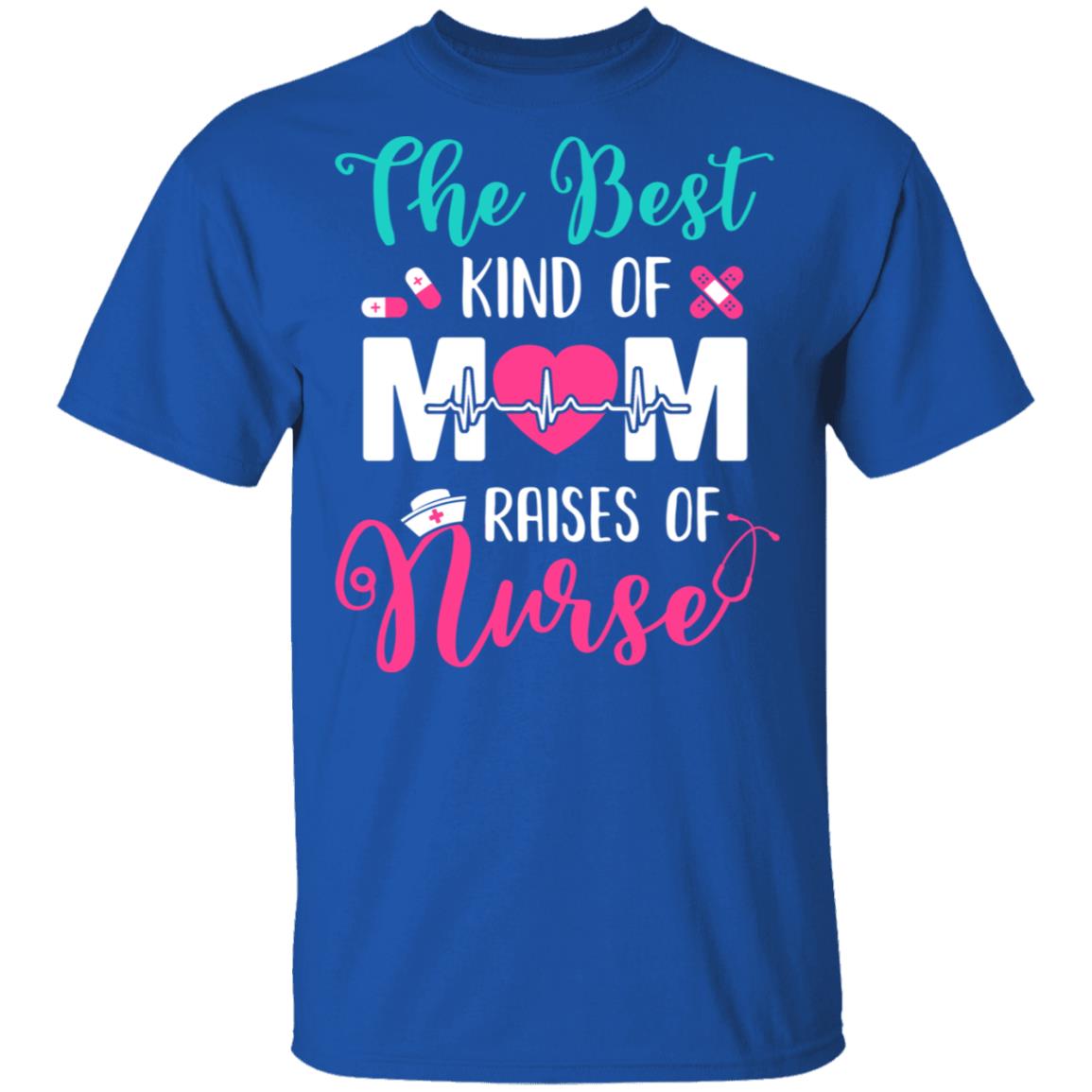 The Best Kind Of Mom Raises A Nurse Nursing Gift T-Shirt & Hoodie | Teecentury.com