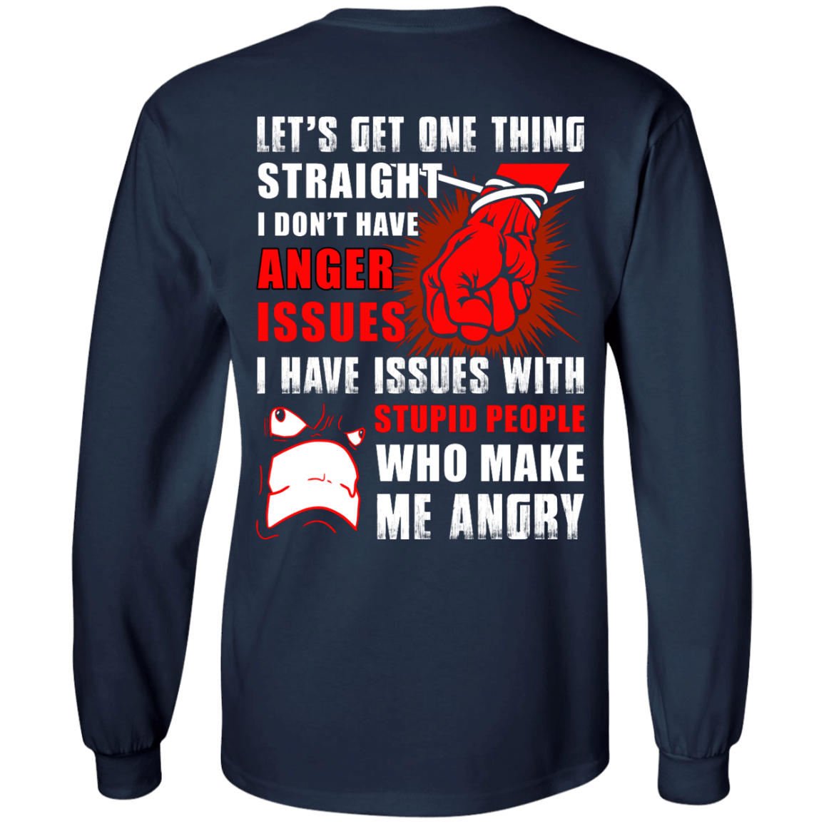 Let's Get One Thing Straight I Don't Have Anger Issues T-Shirt & Hoodie | Teecentury.com