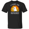 Funny Halloween Boo I Found This Humerus T-Shirt & Hoodie | Teecentury.com