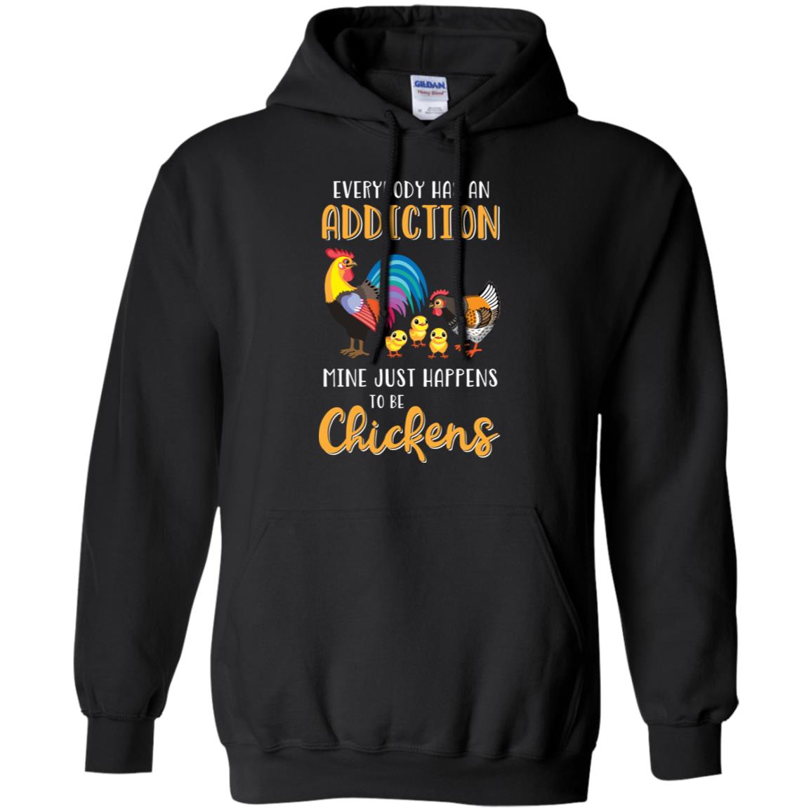 Everybody Has An Addiction Mine Just Happens To Be Chickens T-Shirt & Tank Top | Teecentury.com