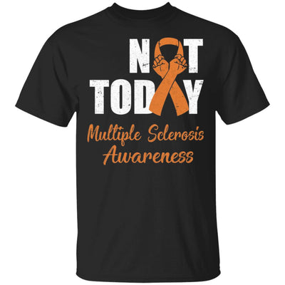 Support Multiple Sclerosis Awareness Orange Ribbon Not Today T-Shirt & Hoodie | Teecentury.com