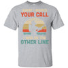 Sorry I Missed Your Call I Was On The Other Line Firefighter T-Shirt & Hoodie | Teecentury.com