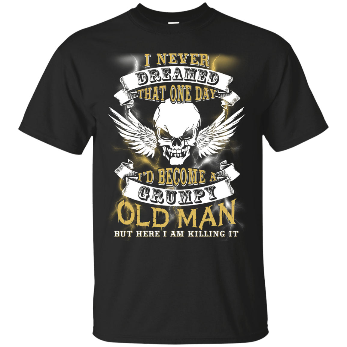 I Never Dreamed That One Day I'd Become A Grumpy Old Man T-Shirt & Hoodie | Teecentury.com