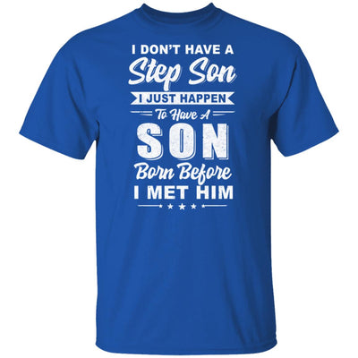 I Don't Have A Step Son Step-dad Fathers Day T-Shirt & Hoodie | Teecentury.com
