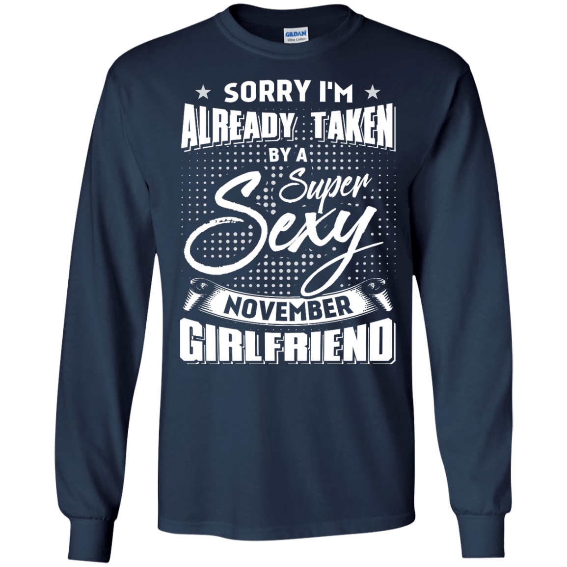 Sorry I'm Already Taken By A Super Sexy November Girlfriend T-Shirt & Hoodie | Teecentury.com