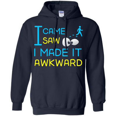 I Came I Saw I Made It Awkward T-Shirt & Hoodie | Teecentury.com