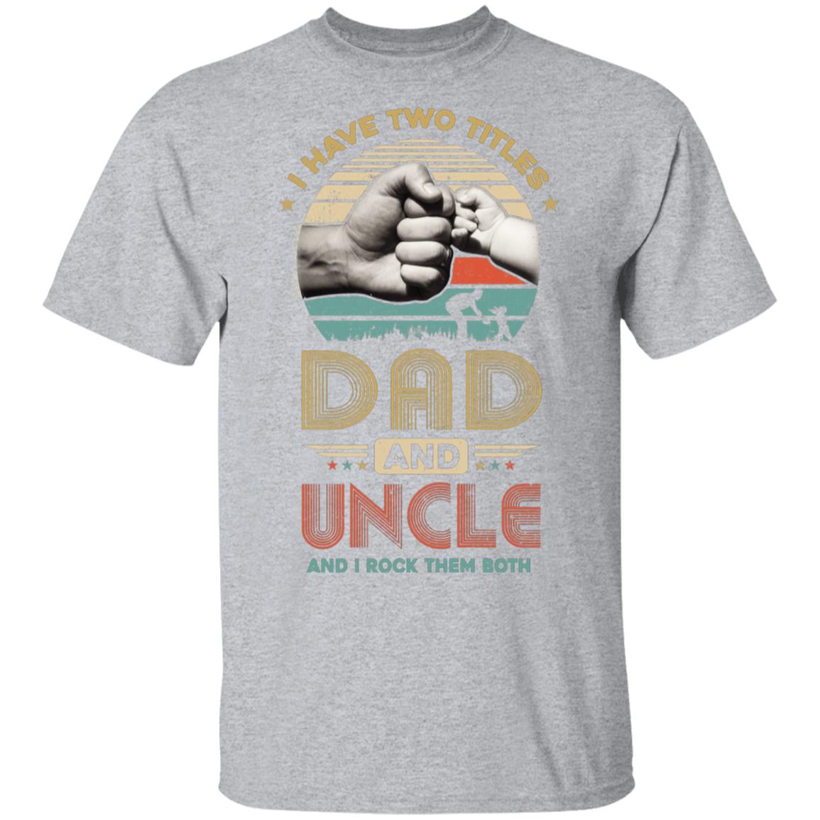 Vintage I Have Two Title Dad And Uncle Funny Fathers Day T-Shirt & Hoodie | Teecentury.com