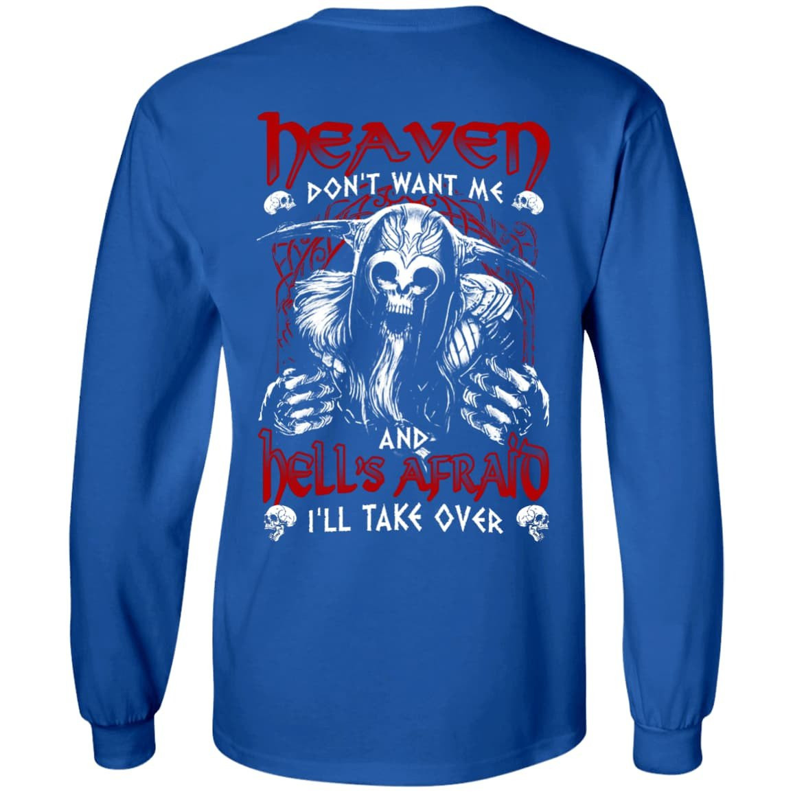 Heaven Don't Want Me And Hell's Afraid I'll Take Over T-Shirt & Hoodie | Teecentury.com