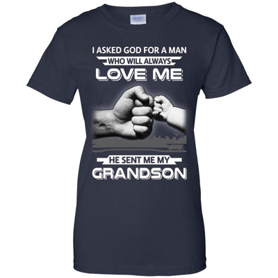 I Asked God For A Man Love Me He Sent Me My Grandson T-Shirt & Hoodie | Teecentury.com