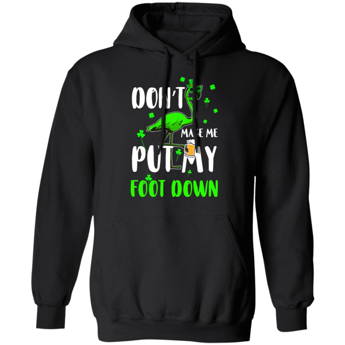 St. Patrick's Day Flamingo Don't Make Me Put My Foot Down T-Shirt & Hoodie | Teecentury.com